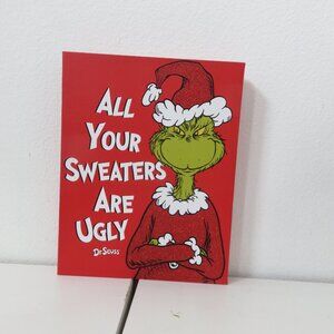 Dr Seuss the Grinch (All Your Sweaters Are Ugly) 14 x 11" inches
